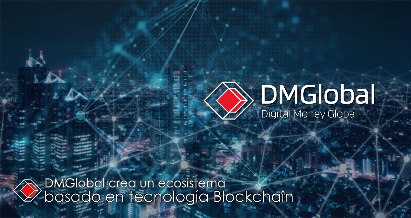 DMGlobal crea un ecosistema basado en tecnología Blockchain